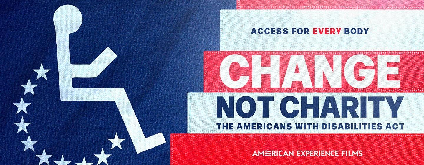 American Experience, Change, Not Charity: Americans with Disabilities Act