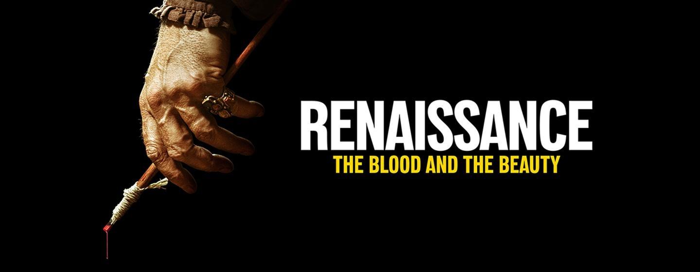 Renaissance: The Blood and the Beauty
