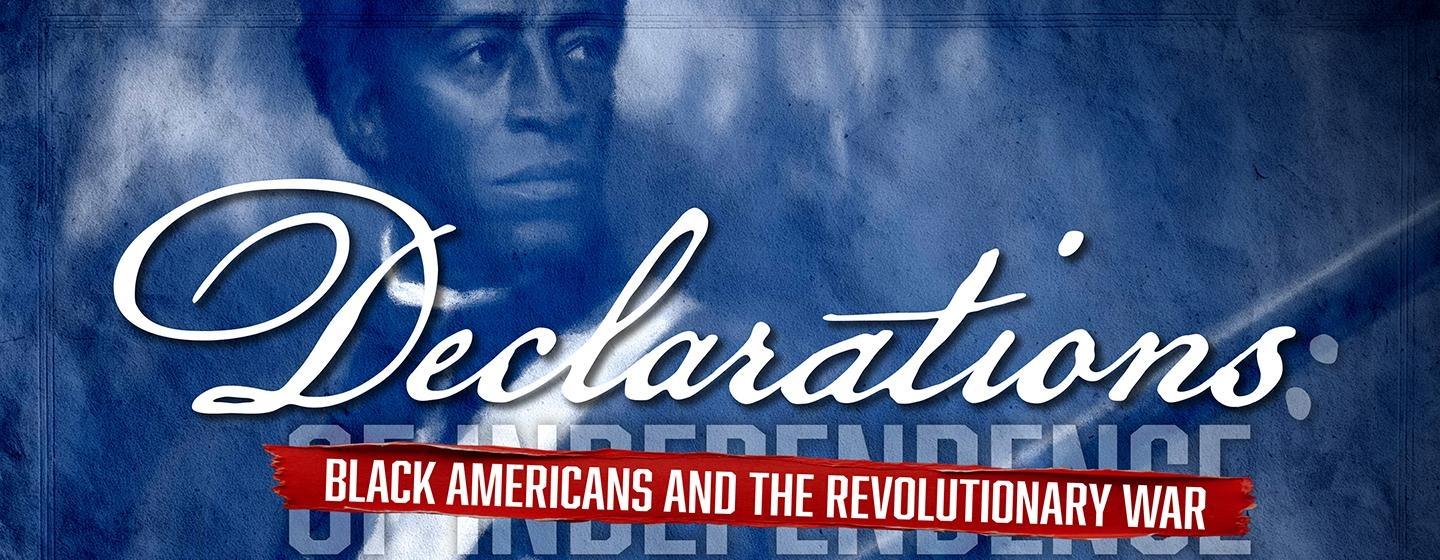 Declarations: Black Americans and the Revolutionary War