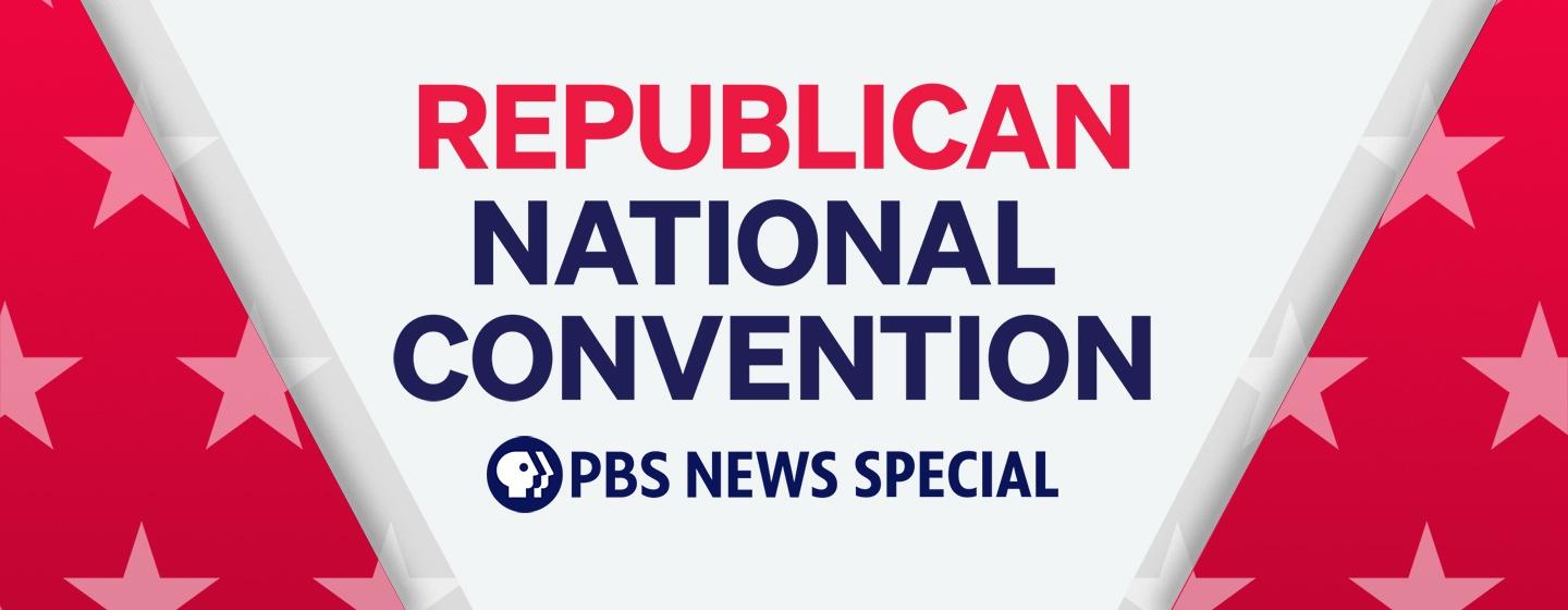 Republican National Convention — A PBS News Special