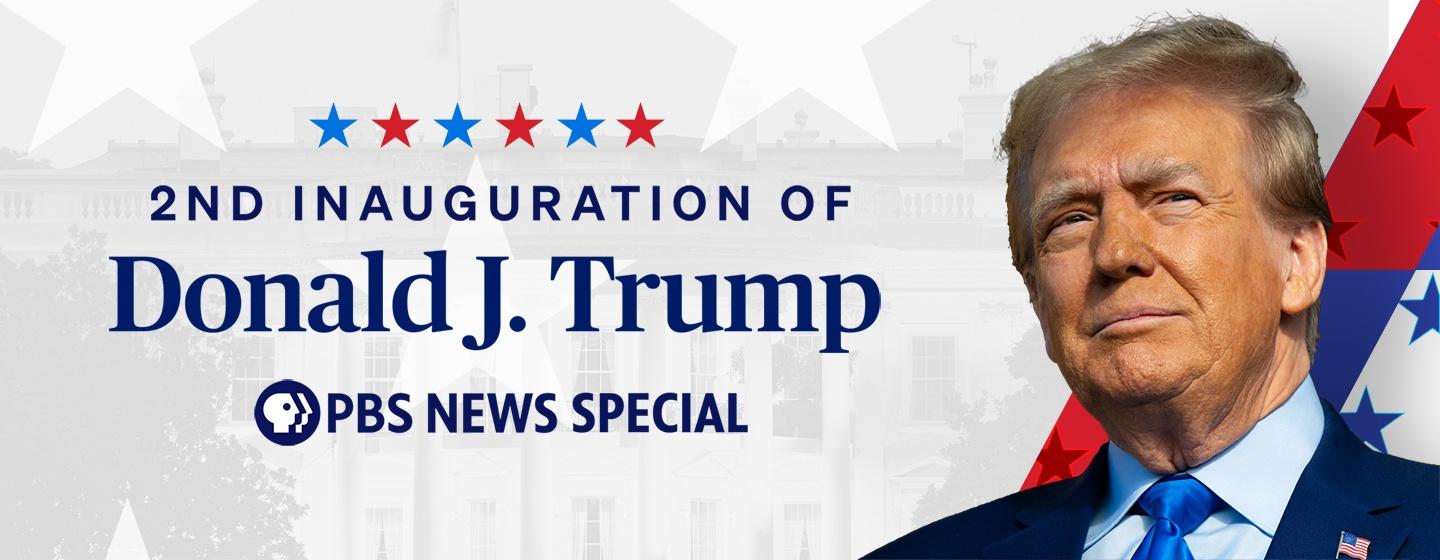 Inauguration of Donald J. Trump: A PBS News Special