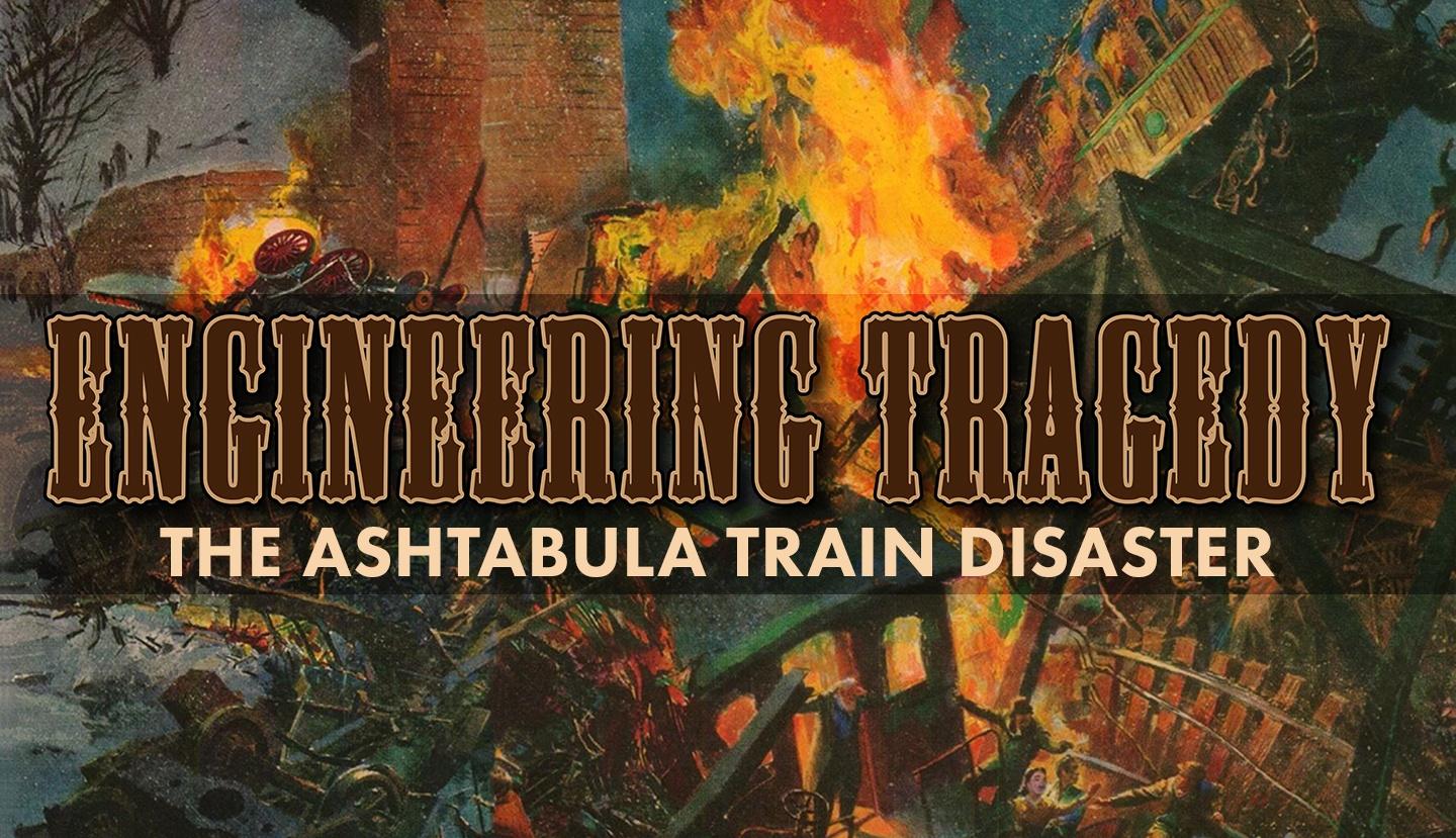 Engineering Tragedy: The Ashtabula Train Disaster