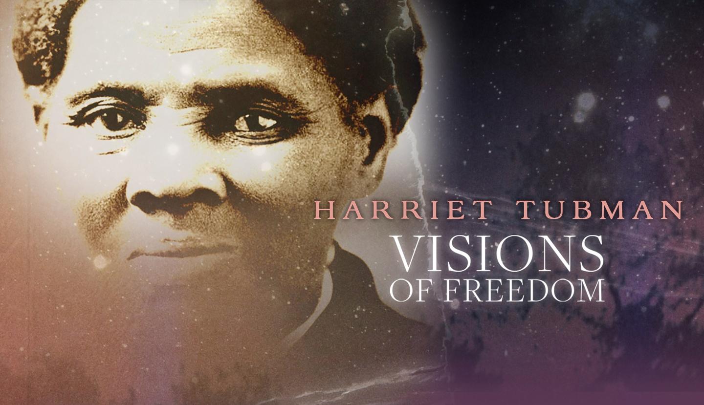 Harriet Tubman: Visions of Freedom