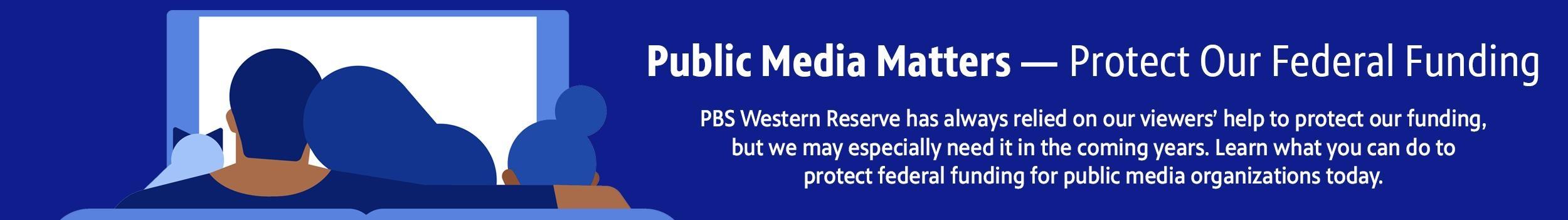 Public media matters — protect our federal funding