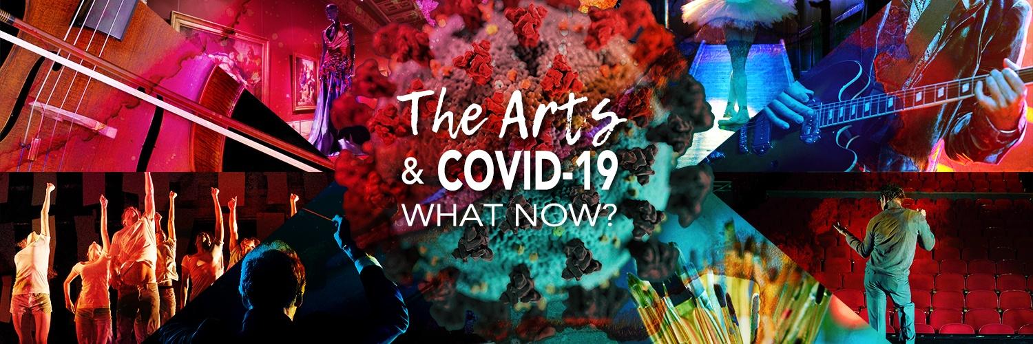 The Arts & COVID-19: What Now?