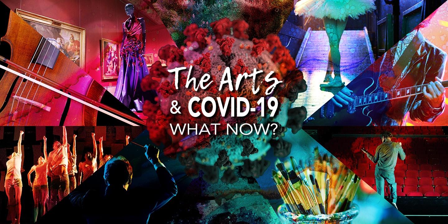 The Arts & COVID-19: What Now?