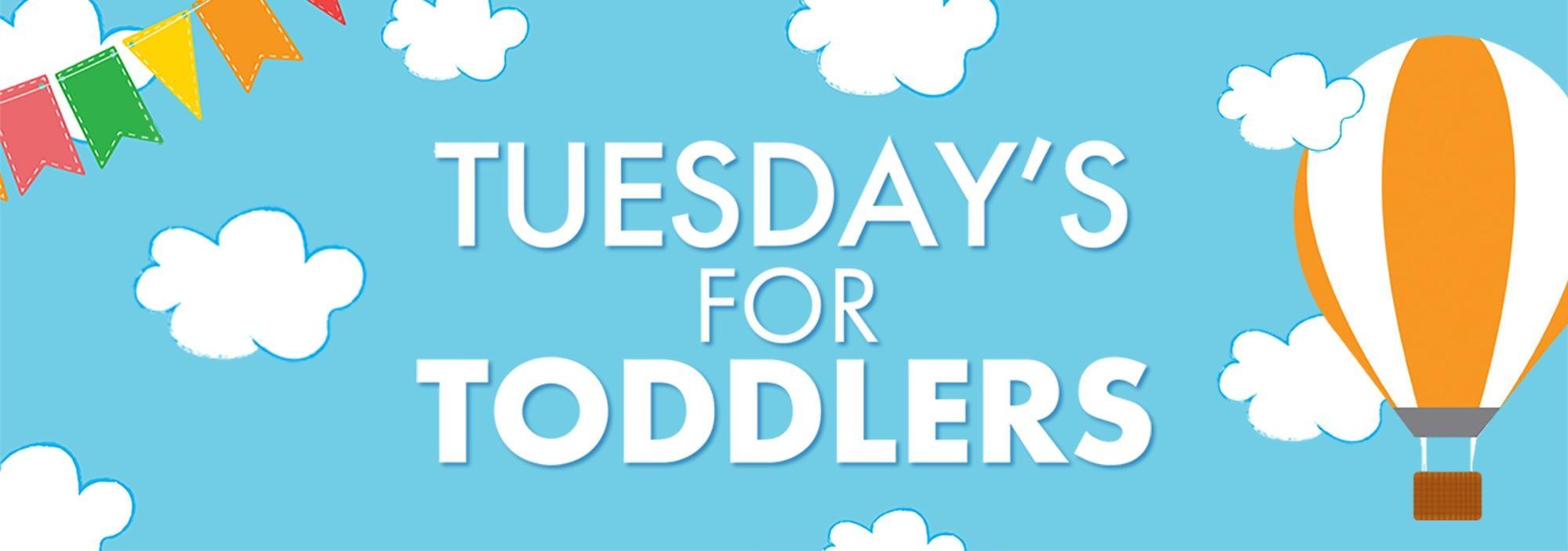 Tuesday’s for Toddlers