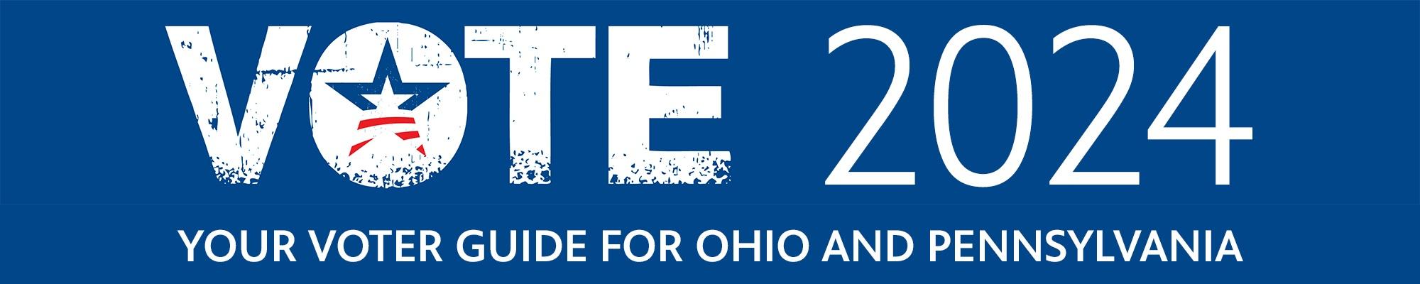 Vote 2024 — Your voter guide for Ohio and Pennsylvania