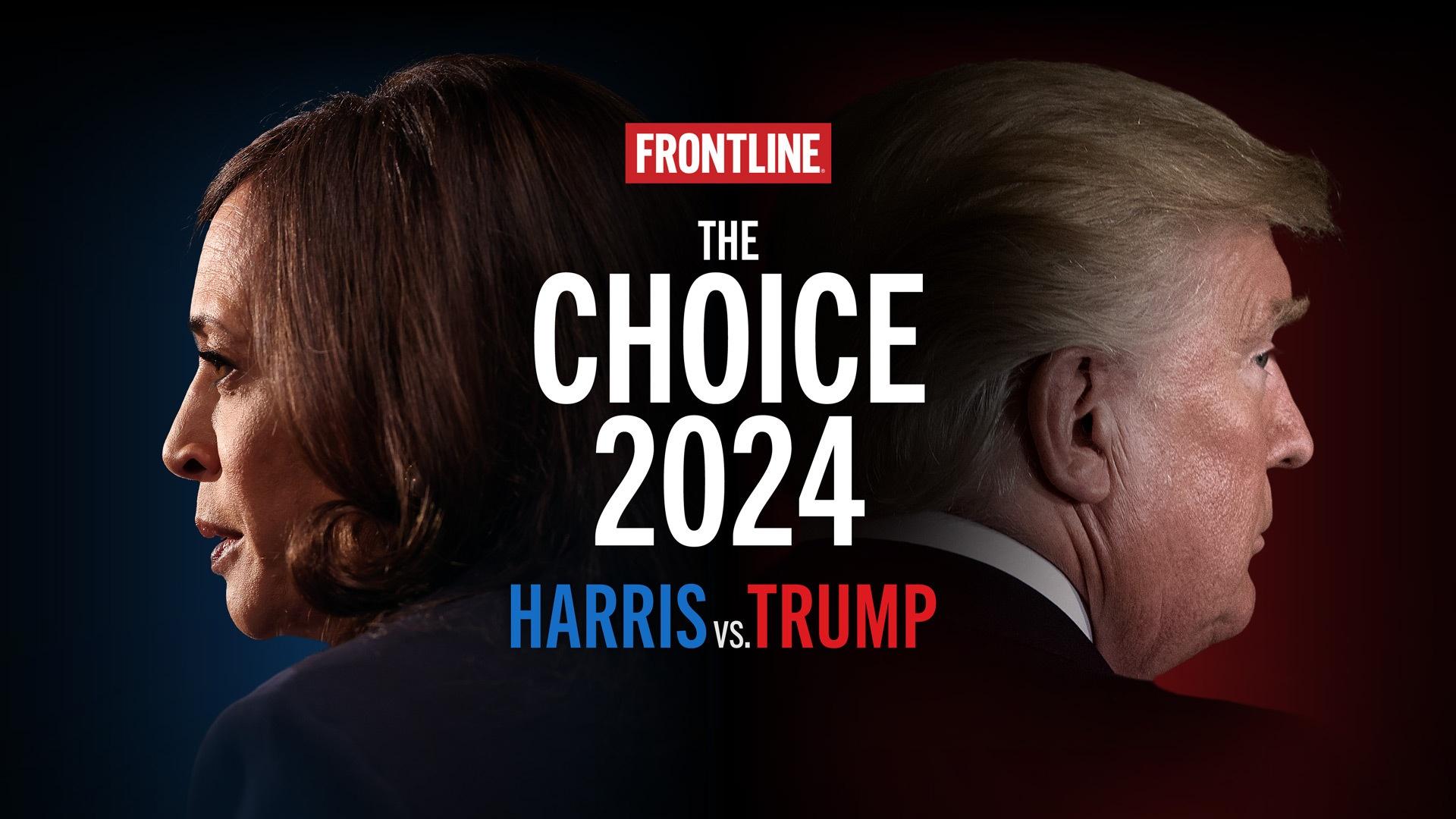 Frontline, The Choice 2024: Harris vs. Trump