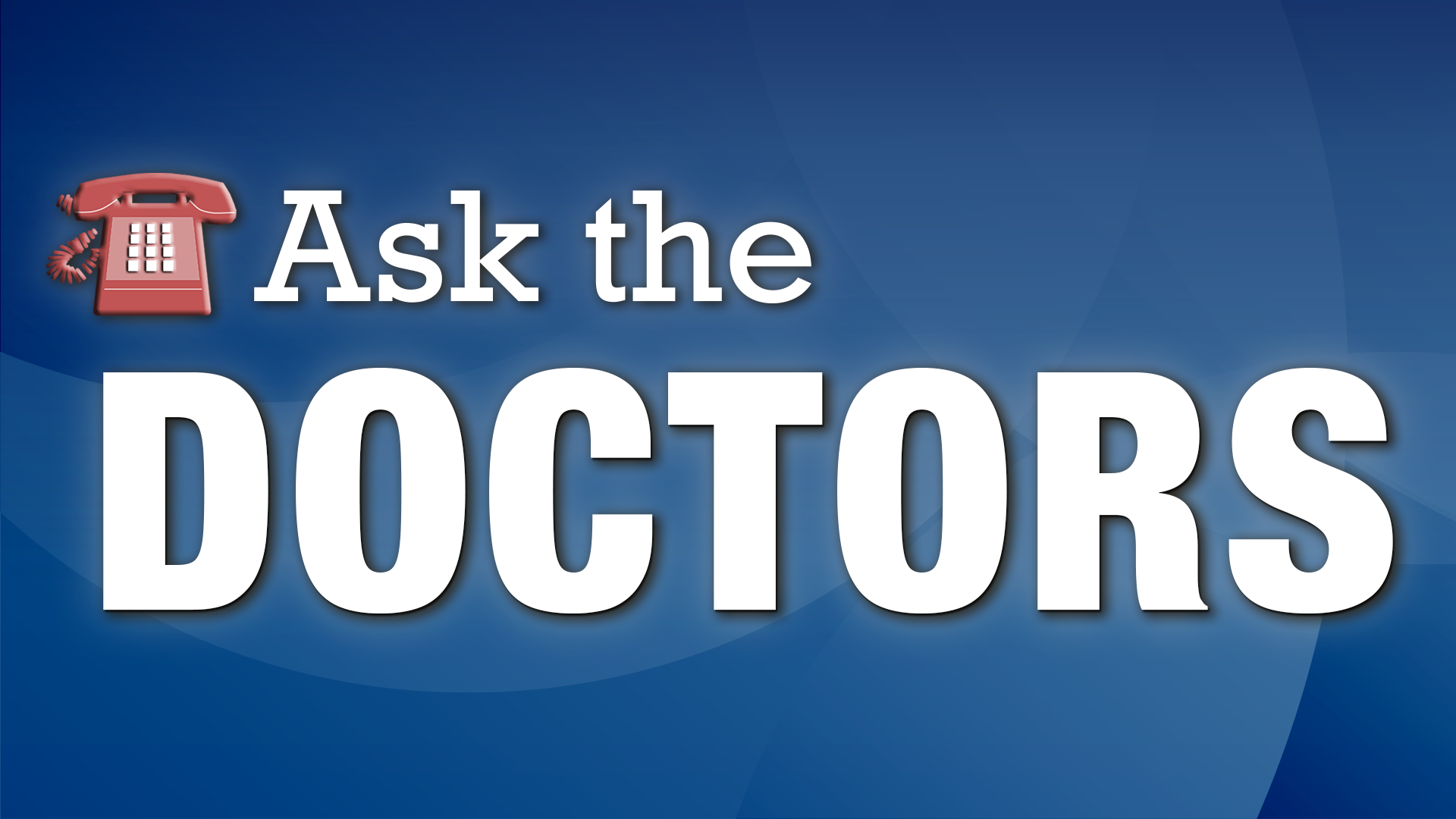 Ask the Doctors
