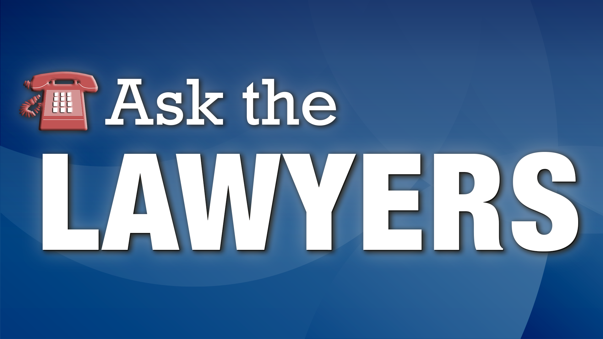 Ask the Lawyers: Elder Law Special