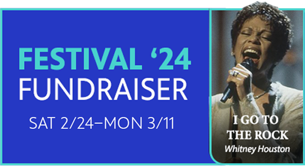 Festival '24 Fundraiser: 2/24 - 3/11