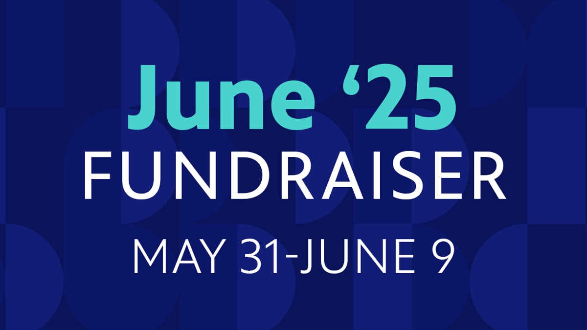 June '25 Fundraiser: May 31-June 9