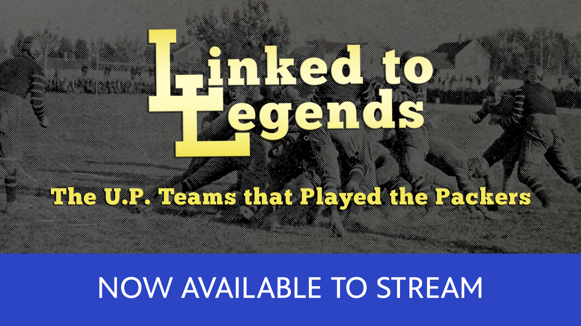 Linked to Legends: The U.P. Teams that Played the Packers Now Available to Stream