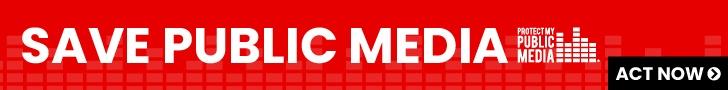 Save Public Media. Act Now