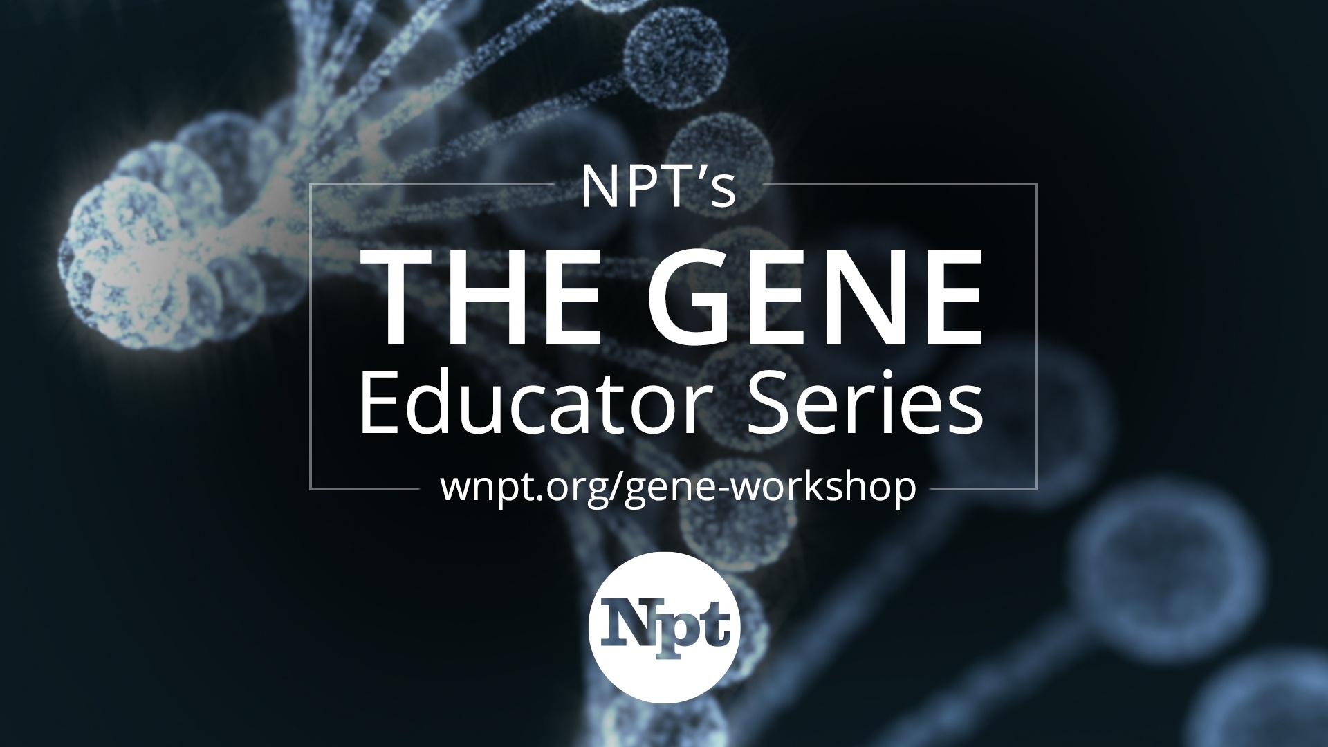The Gene Educator Series | NPT Learning Media