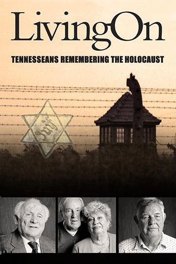LIVING ON: TENNESSEANS REMEMBERING THE HOLOCAUST