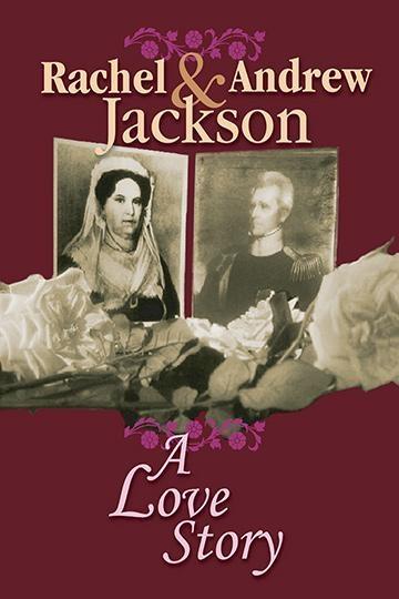 Rachel & Andrew Jackson: A Love Story