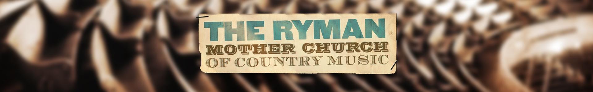 The Ryman: Mother Church of Country Music