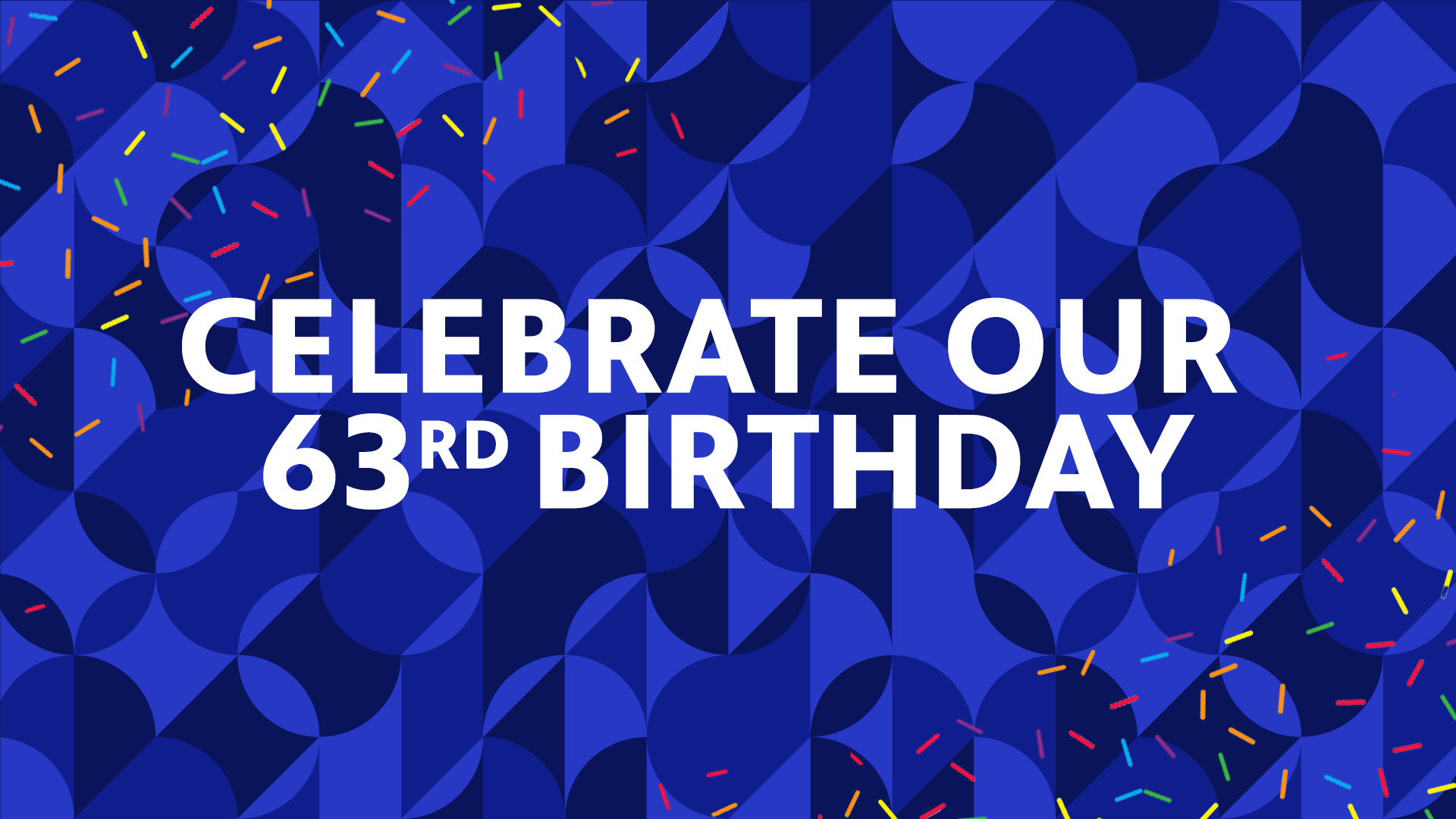 Celebrate our 63rd Birthday