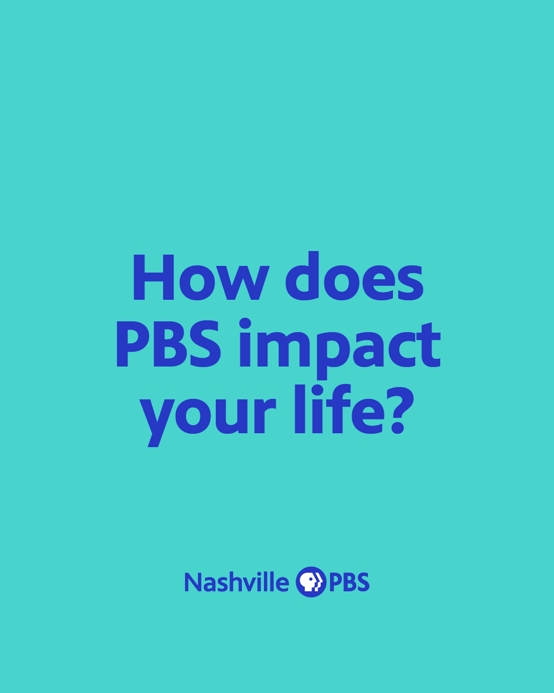 How does PBS impact your life?