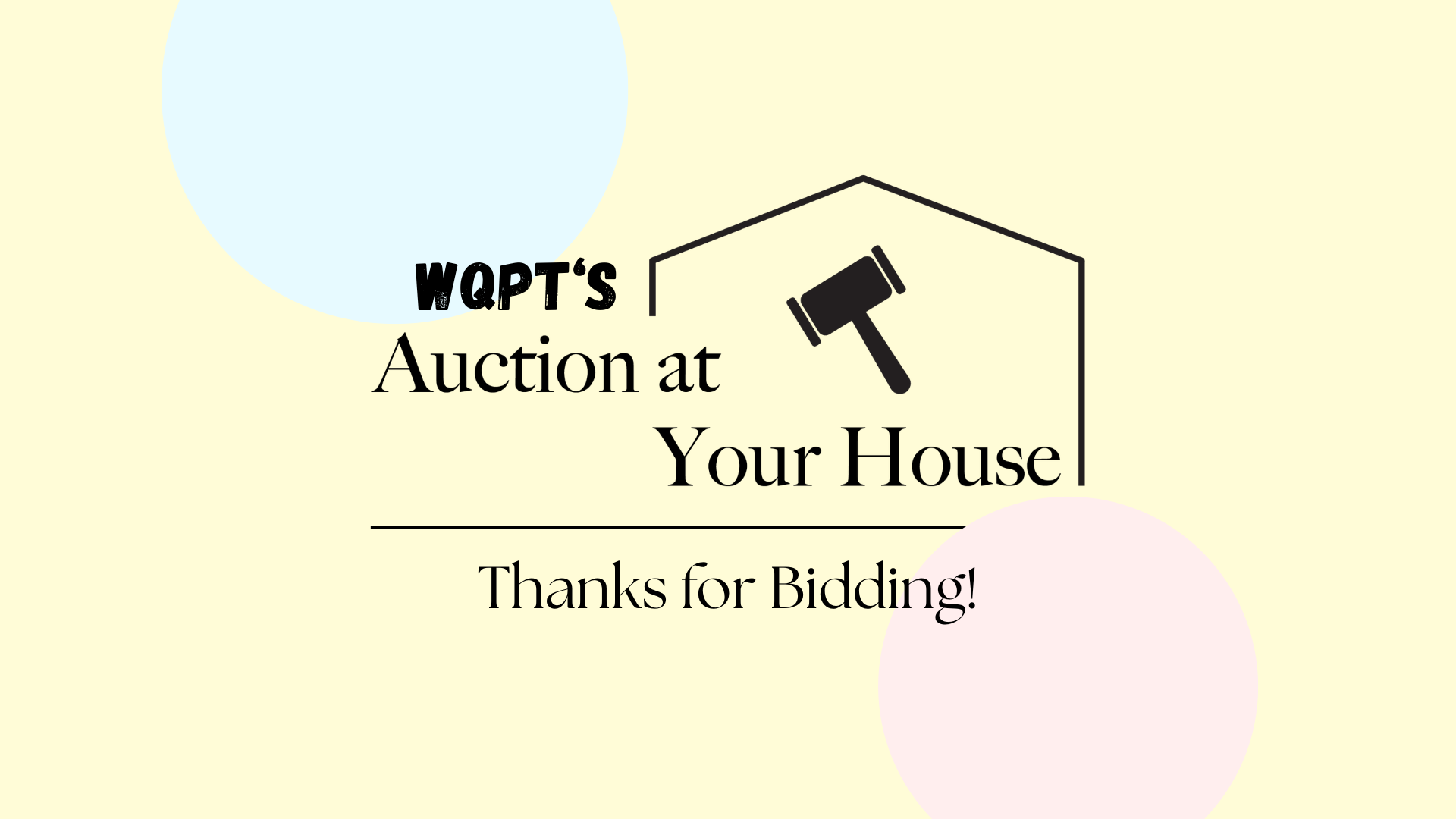 WQPT's Auction at Your House Thanks for Bidding!