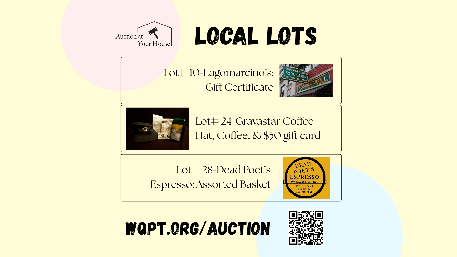 Auction at your House Local Lots Lot $10 Lagomarcino's Gift Certificate Lot #24 Gravastar Coffee Hat, Coffee, & $50 gift card Lot #28 Dead Poet's Espresso: Assorted Basket WQPT.ORG/AUCTION