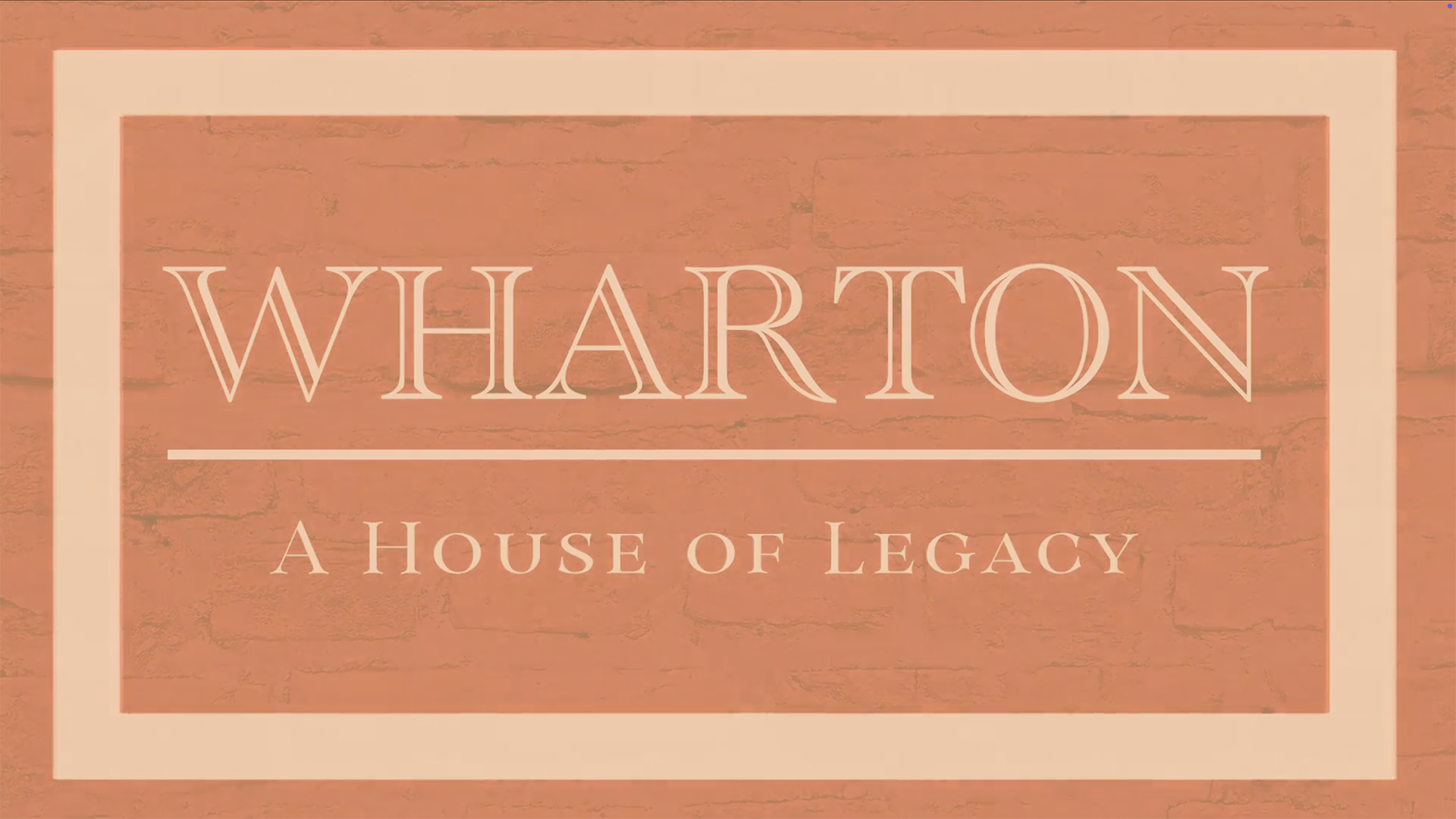 Wharton A House of Legacy