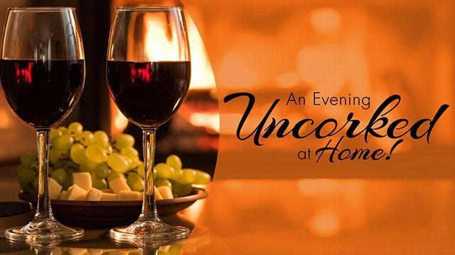 An Evening Uncorked at Home!