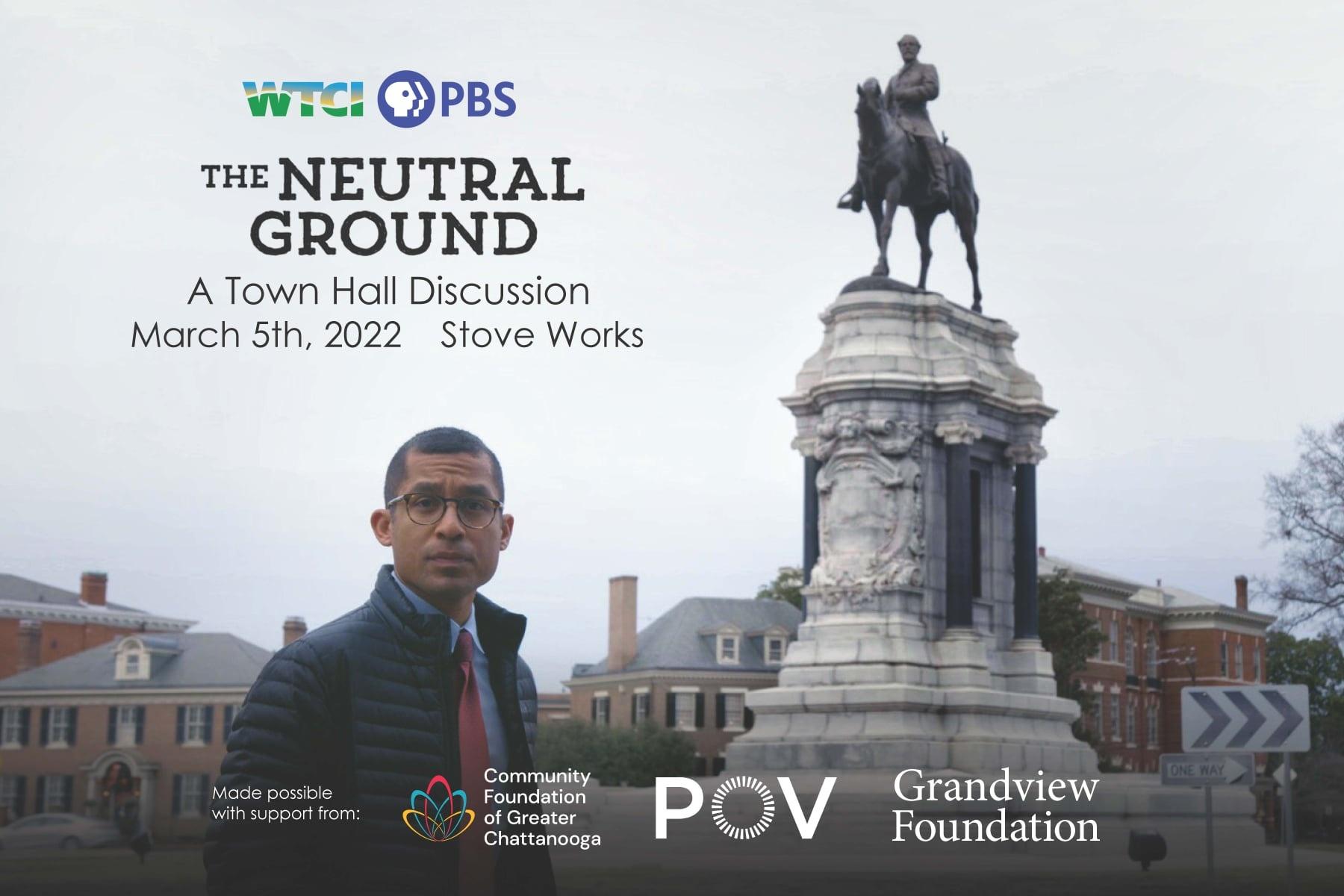 Photo of filmmaker CJ Hunt and a confederate monument in the background with WTCI PBS Logo, The Neutral Ground logo, and text that reads "A Town Hall Discussion March 5th 2022, Stove Works" and the event sponsor logos