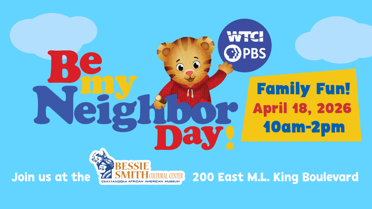 Be My Neighbor Day graphic features Daniel Tiger, plus "Family Fun! April 18, 2026 from 10am-2pm, Join us at the Bessie Smith Cultural Center at 200 East M.L. King Boulevard and the WTCI PBS logo