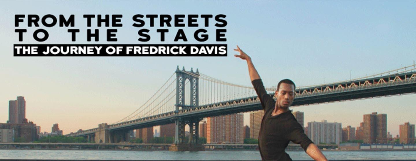 Key Art for the documentary "From the Streets to the Stage: The Journey of Fredrick Davis" featuring the title and a photo of Fredrick Davis dancing in front of the Manhattan Bridge 