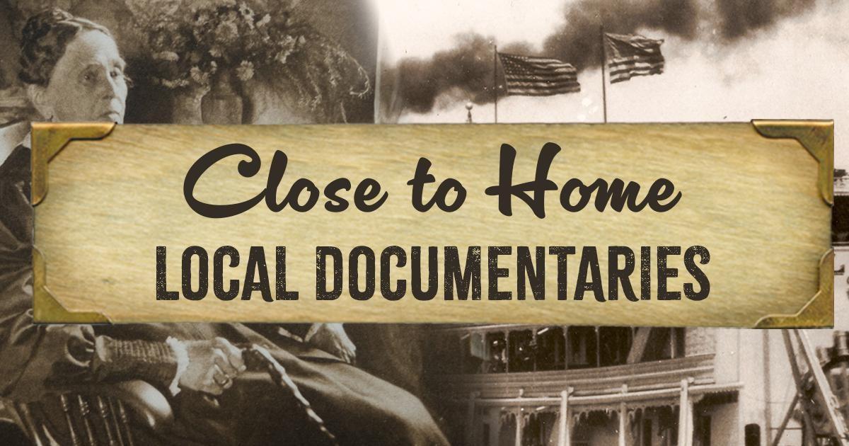 Closer to Home Local Documentaries