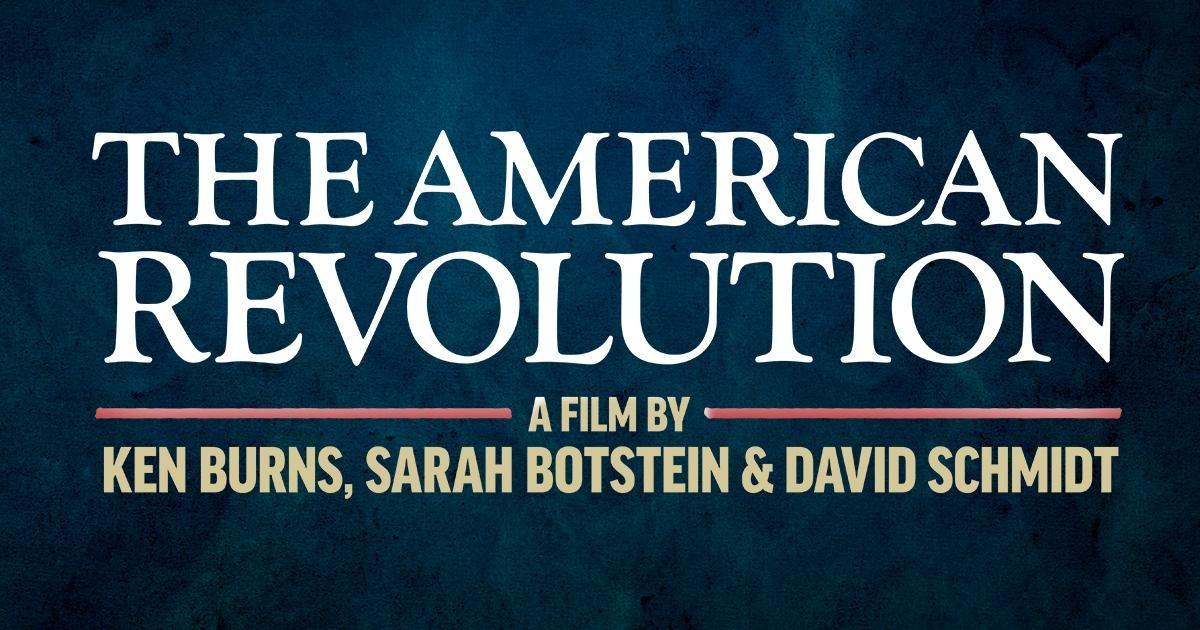 The American Revolution | A film by Ken Bruns, Sarah Botstein and David Schmidt