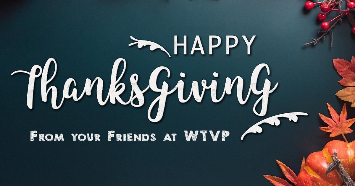 Happy Thanksgiving from your friends at WTVP