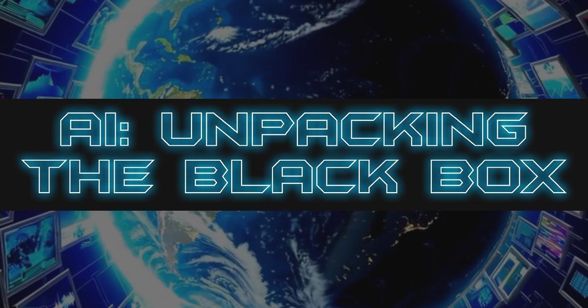 AI: Unpacking the Black Box