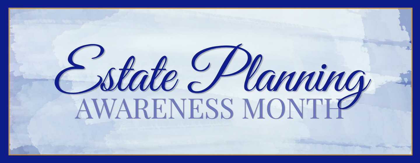 A gossimer white frame covers a dark blue background with the words Estate Planning Awareness Month