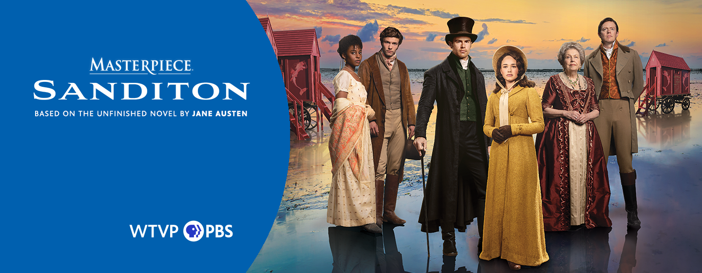 Masterpiece Sanditon, Based on the unfinished novel by Jane Austin on WTVP | PBS