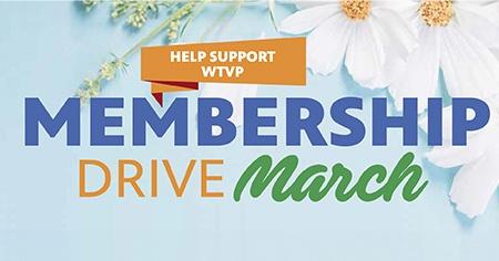 Membership Drive March | Help Support WTVP 