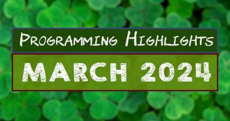 Programming Highlights - March 2024