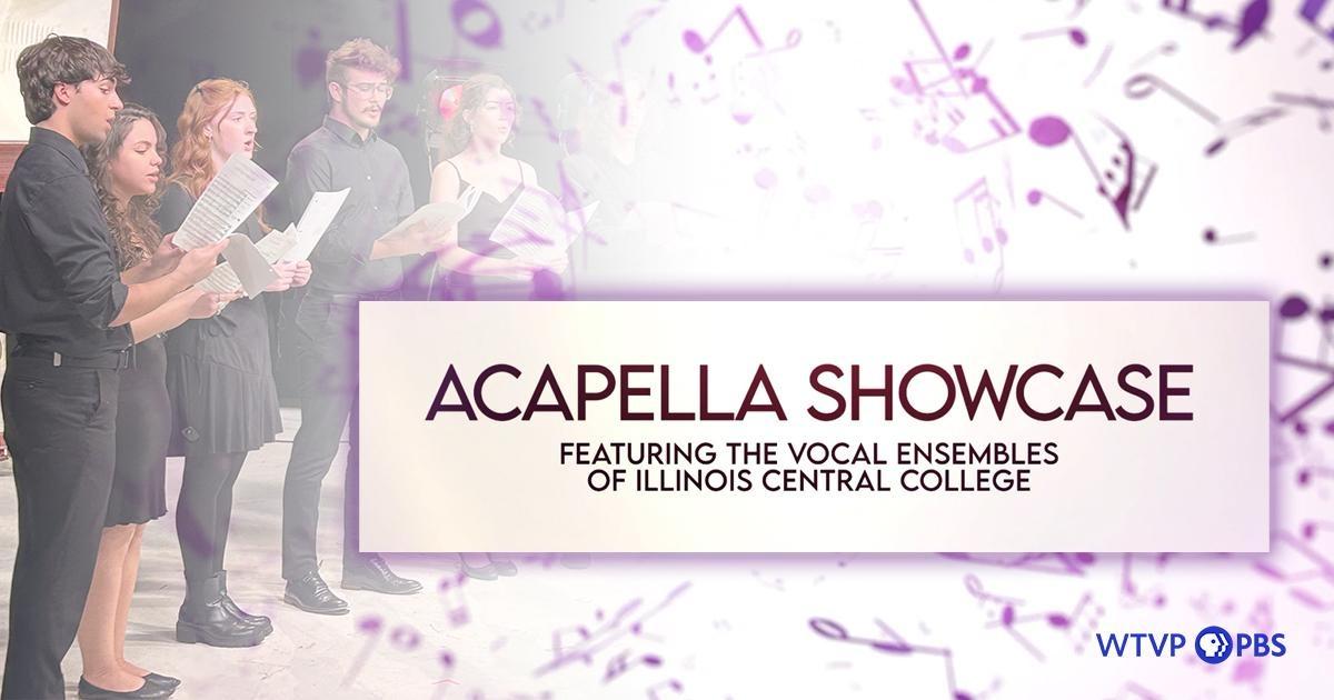 Acapella Showcase:  Featuring the Vocal Ensembles of Illinois Central College