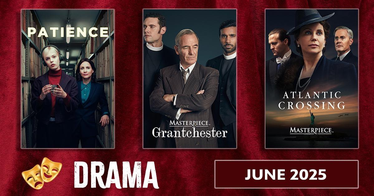 Drame | June 2025, Show Posters for Patience, Masterpiece Grantchester and Masterpiece Atlantic Crossing