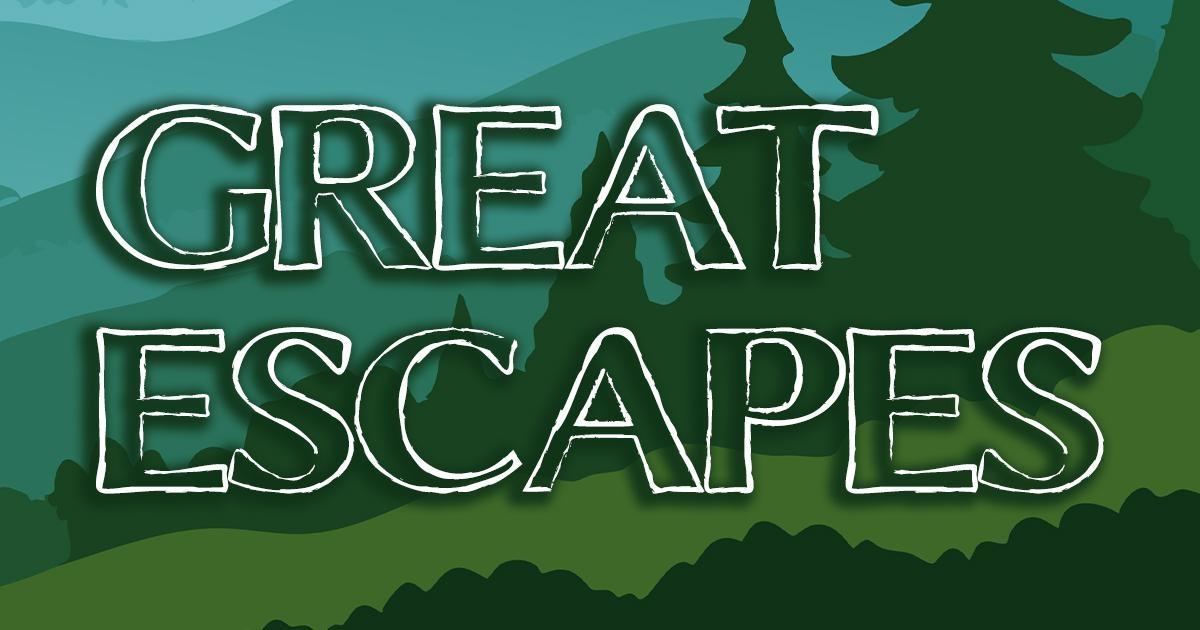 Great Escapes.