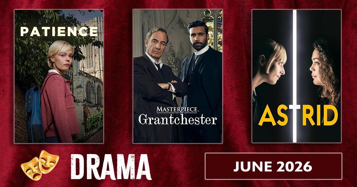 Drama June 2026, featuring posters for Patience, Masterpiece Grantchester, and Astrid.