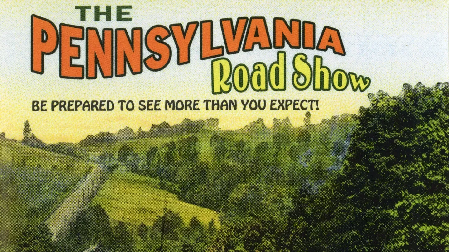 The Pennsylvania Roadshow title waves in Green, orange and yellow over the subscript, "Be prepared to see more than you expect!" on a background of a beautiful illustration of the forested hill country of Pennsylvania.