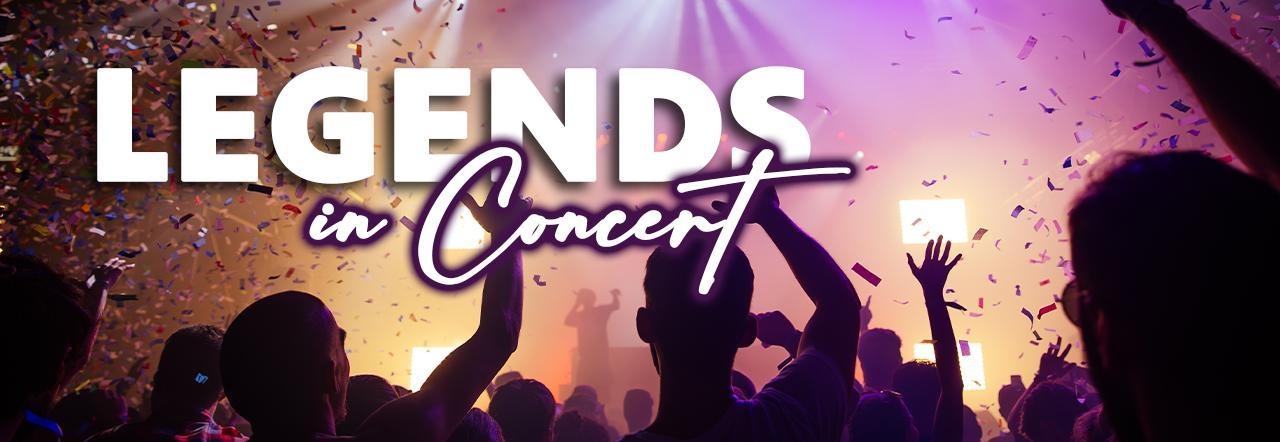 "Legends in Concert" featuring a packed concert crowd with raised hands, colorful stage lighting, and falling confetti. Large white text reading "Legends" and stylized script reading "in Concert" overlay the energetic live performance scene, conveying the excitement of a concert event.