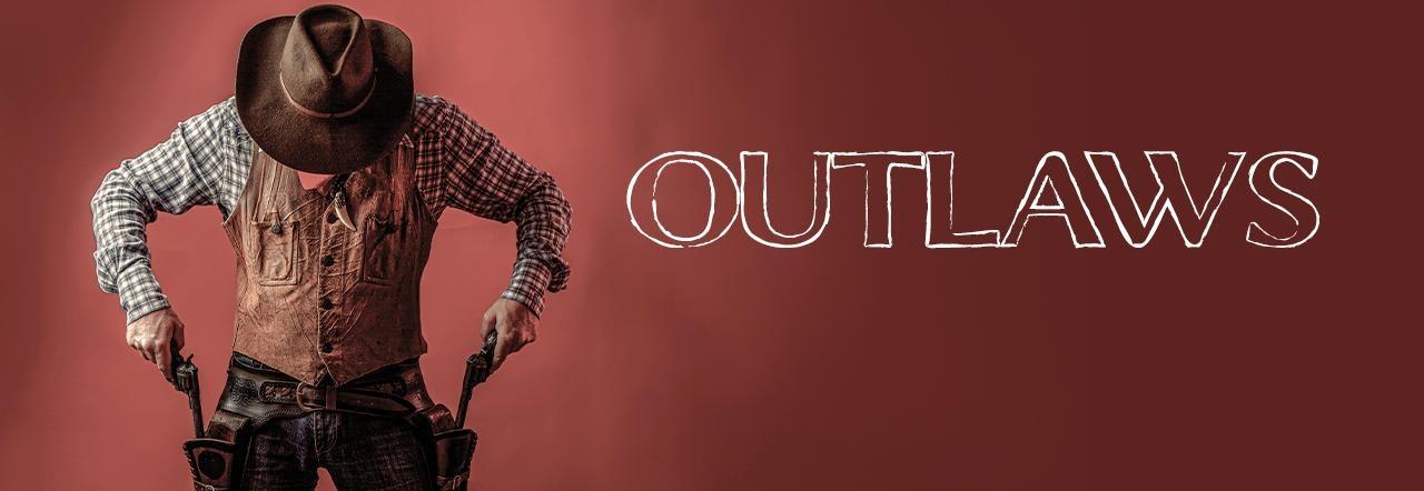 Cowboy in a wide-brimmed hat and Western clothing reaches for two holstered revolvers against a dark red background, beside the title “OUTLAW’S.”