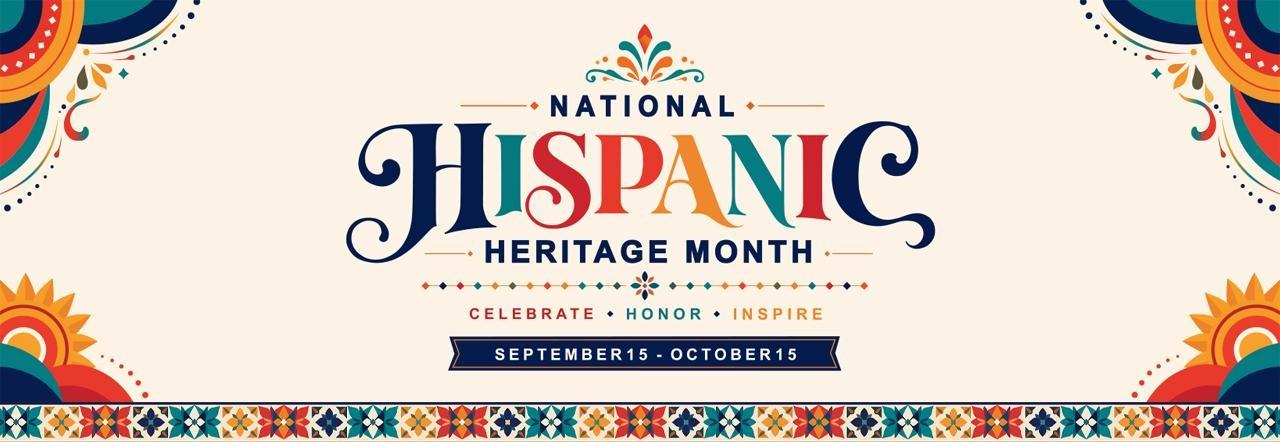 National Hispanic Heritage Month graphic with colorful decorative patterns and the words “Celebrate, Honor, Inspire,” September 15–October 15.