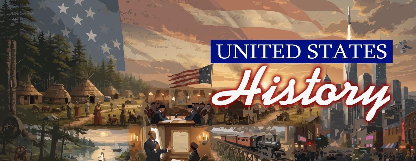 United States History graphic featuring an American flag and illustrated scenes spanning Indigenous life, early America, railroads, and modern cities.