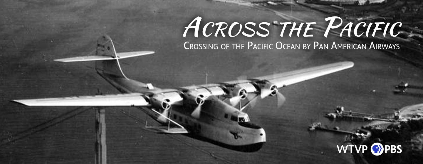 Across the Pacific | Crossing of the Pacific Ocean by Pan American Airways